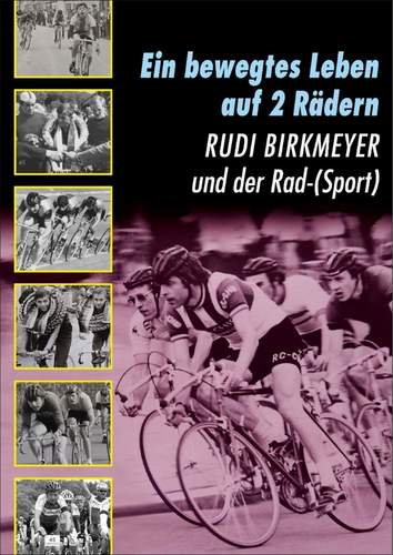 Rudi Birkmeyer blickt in seiner Biografie auf ein bewegtes Leben im Radsport und darüber hinaus zurück.