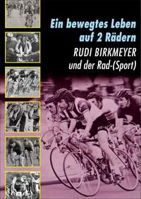 Rudi Birkmeyer blickt in seiner Biografie auf ein bewegtes Leben im Radsport und darüber hinaus zurück.